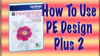 How to use PE Design plus 2, PE Design plus 2 tutorial, PE Design plus 2 software, sewing blogs