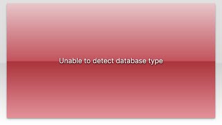 Unable to detect database type