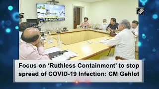 Focus on ‘Ruthless Containment’ to stop spread of COVID-19 Infection: CM Gehlot