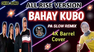 🔥BAHAY KUBO | ALL RISE VERSION | Chill Song Pa Slow Remix 105 BPM | 4k Barrel Cover DJ WALTREX REMIX