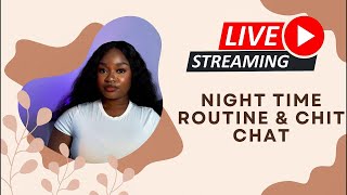 Night time Routine \u0026 chit chat