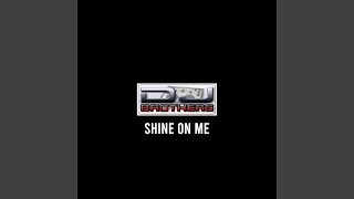 Shine On Me