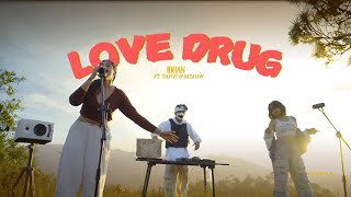 Love Drug- IDHAN ft Tanvi Rajan \u0026 Meaow (Official Video)