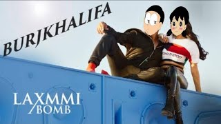 Burjkhalifa | Laxmmi Bomb | Akshay Kumar |  Nobita | Sizuka | Doraemon Cartoon Version