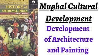 (Part 89) Cultural Development during Mughals - How Architecture and Painting developed rapidly ?