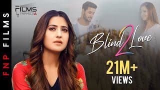 Blind Love2 | Hindi Romantic Short Film | Aalisha Panwar | Shagun I Prradip Khairwar | FNP Media