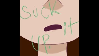 SUCK IT UP (SIU) - Oc animatic thingy