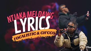 [Lyrics] Focalistic,Mellow \u0026 Sleazy, Ch'cco- Ntjaka Mei Dawg  (ft SjavasDaDeejay \u0026 Last Born Diroba)