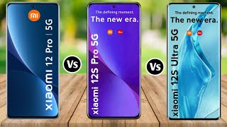 Xiaomi 12 Pro 5G vs Xiaomi 12S Pro vs Xiaomi 12S Ultra