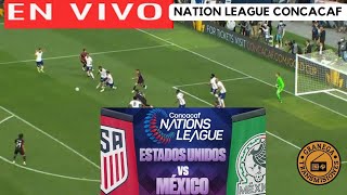 ESTADOS UNIDOS VS MEXICO EN VIVO ⚽⚽ CONCACAF NATIONS LEAGUE - LIGA A  - SEMIFINALES