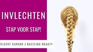 INVLECHTEN | HOE MAAK JE EEN INVLECHT? | Vlecht Cursus Dazzling Beauty (deel 2)