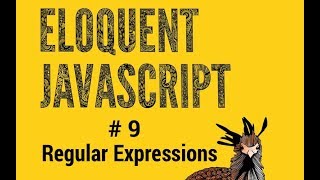 Eloquent JavaScript 9 Regular Expression Tutorial Pt.1