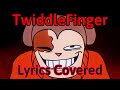 TwiddleFinger But I Covered The Lyrics ||FNF TwiddleFinger VS GEGAGEDIGEDAGEDAGO chicken nugget||