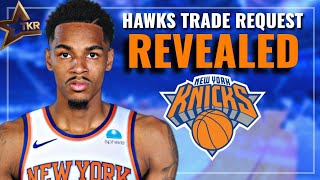 Hawks TRADE REQUEST To The Knicks REVEALED... | New York Knicks News