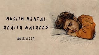 Muslim Mental Health Nasheed (Official Nasheed Video Special) | Vocals Only 4K