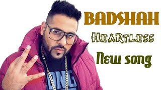 Badshah new song heartless.