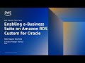 Enabling Oracle E-Business Suite on Amazon RDS Custom for Oracle