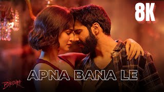 Apna Bana Le - Bhediya Full Video Hindi Songs in 8K / 4K Ultra HD HDR 60 FPS | Varun Dhawan, Kriti