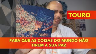 ♉️ Touro | Tarot - Para que as coisas do mundo não tire a SUA PAZ