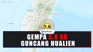 Gempa 5,8 SR Guncang Wilayah Hualien Taiwan Hari Ini Rabu 23 Maret 2022