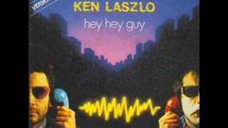 Ken Laszlo Hey Hey Guy...