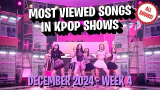 [TOP 100 ALL SHOWS!] MOST VIEWED SONGS IN KPOP SHOWS IN 2024 - DECEMBER | WEEK 4