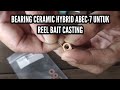 PEMASANGAN BEARING CERAMIC HYBRID ABEC-7 UNTUK REEL BAIT CASTING