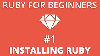 Ruby For Beginners #1 - Installing Ruby
