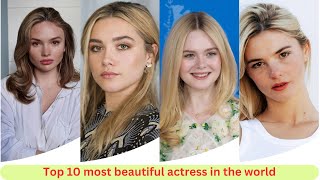 Top 10 most beautiful actress in the world