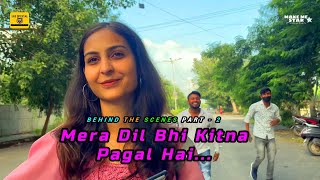 Mera Dil Bhi Kitna Pagal Hai - (Behind The Scenes) Part - 2 | Full Vlog | Make Me Star Production