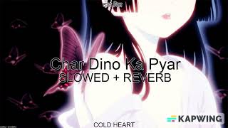 Char Dino Ka Pyar (SLOWED + REVERB) | Rahul Jain | Unplugged | ठंडा दिल AKA COLD HEART