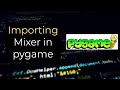 How to import mixer and how to add a song in pygame library - Pygame - Python - Programming Language