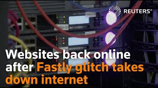 Websites back online after Fastly-linked glitch takes down internet