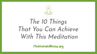 The 10 Things That You Can Achieve With This Meditation 😎