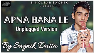 Apna Bana Le | Bhediya | Song By Sagnik Dutta | Sachin-Jigar, Arijit Singh | Amitabh Bhattacharya