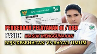 PERBEDAAN pasien berobat pakai BPJS kesehatan dan BAYAR UMUM.