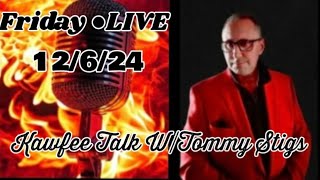 Friday LIVE 12/6/24 Kawfee Talk W/Tommy Stigs