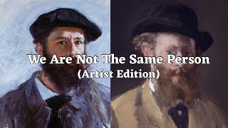 We Are Not The Same Person (Monet VS Manet Edition)