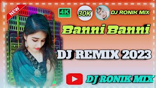 Banni Banni New Dj Competition Remix 2023 DJ RONIK MIX