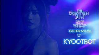 Kyootbot - Eye for Eye (From “The Dresden Sun” Motion Picture Soundtrack)