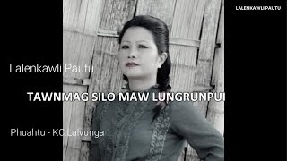 Lalenkawli Pautu - Tawnmang silo maw Lungrunpui  ||  Phuahtu - KC.Lalvunga