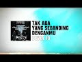 Dewa 19 - Tak ada yang sebanding denganmu Lirik #dewa19 #lirik #baladewa #ahmaddhani #arilasso