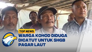 Dugaan Pencatutan Nama Warga Kohod SHGB Pagar Laut - [Top News]