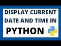 Python program to print current date and time | Display hours and second | Datetime module in Python