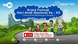 ACARA PUNCAK HARI ANAK NASIONAL KE-40 : SUARA ANAK MEMBANGUN BANGSA