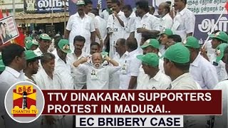 EC Bribery case : TTV Dinakaran supporters protest in madurai | Thanthi TV