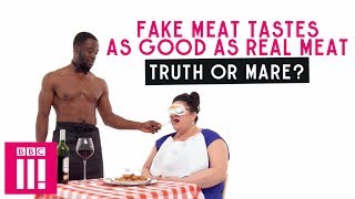 Fake Meat Tastes As Good As Real Meat | Truth Or Mare