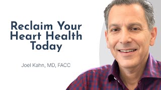 Reclaim Your Heart Health Today with Dr. Joel Kahn