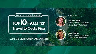 July 2024 Webinar: The Top 10 FAQs for Costa Rica Travel