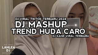 DJ MASHUP TREND HUDA CARO VIRAL TIKTOK